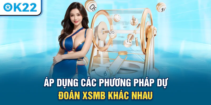 ap-dung-cac-phuong-phap-du-doan-xsmb-khac-nhau