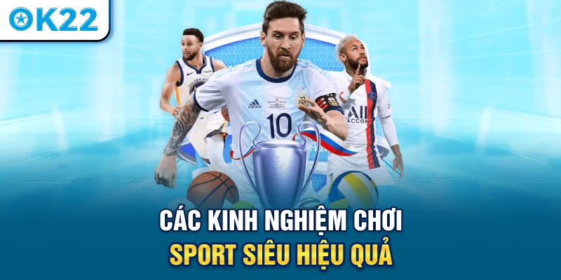 cac-kinh-nghiem-choi-sport-sieu-hieu-qua