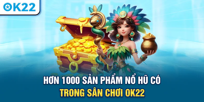 hon-1000-san-pham-no-hu-co-trong-san-choi-ok22