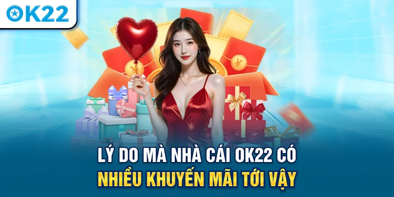 ly-do-ma-nha-cai-ok22-co-nhieu-khuyen-mai-toi-vay