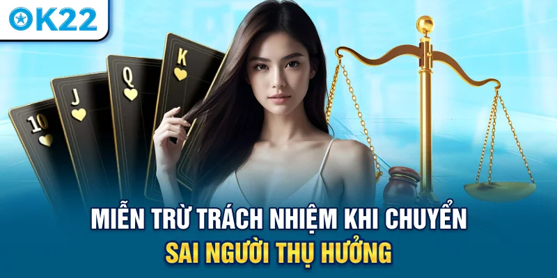 mien-tru-trach-nhiem-khi-chuyen-sai-nguoi-thu-huong