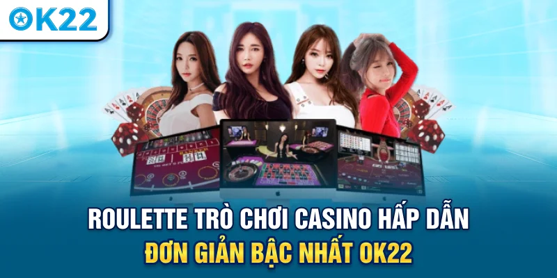 roulette-tro-choi-casino-hap-dan-don-gian-bac-nhat-ok22