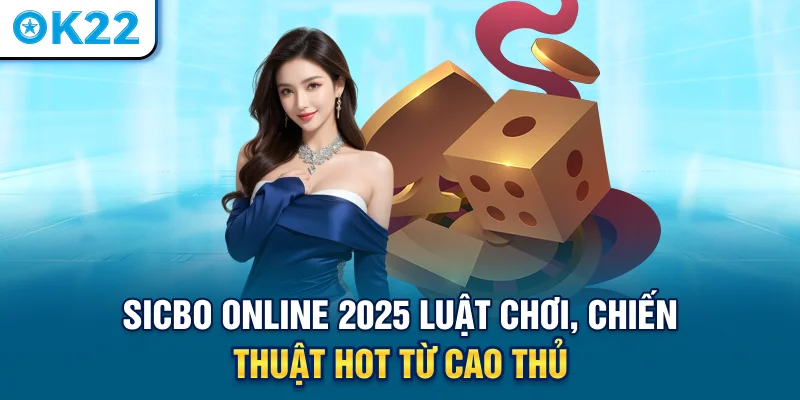 sicbo-online-2025-luat-choi-chien-thuat-hot-tu-cao-thu
