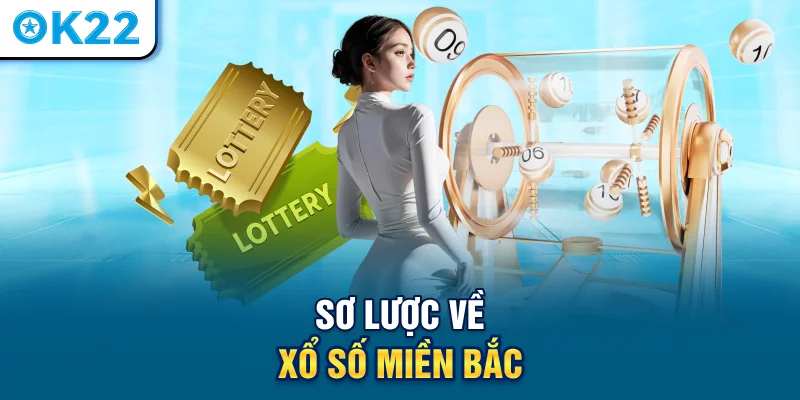 so-luoc-ve-xo-so-mien-bac