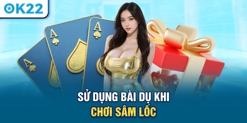 su-dung-bai-du-khi-choi-sam-loc