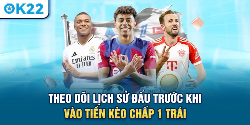 theo-doi-lich-su-dau-truoc-khi-vao-tien-keo-chap-1-trai