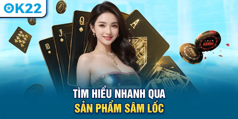 tim-hieu-nhanh-qua-san-pham-sam-loc