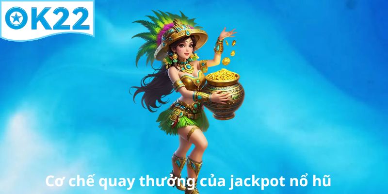 co-che-quay-thuong-cua-jackpot-no-hu