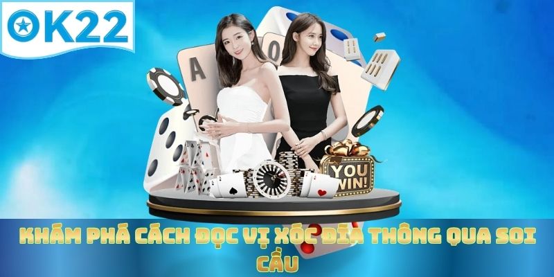 kham-pha-cach-doc-vi-xoc-dia-thong-qua-soi-cau
