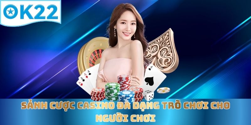 sanh-cuoc-casino-da-dang-tro-choi-cho-nguoi-choi